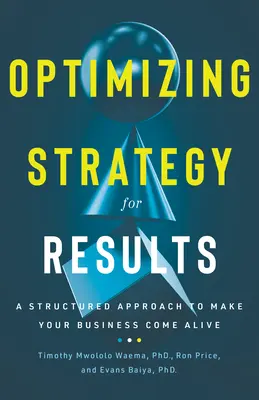 Ottimizzare la strategia per ottenere risultati: Un approccio strutturato per dare vita al vostro business - Optimizing Strategy for Results: A Structured Approach to Make Your Business Come Alive