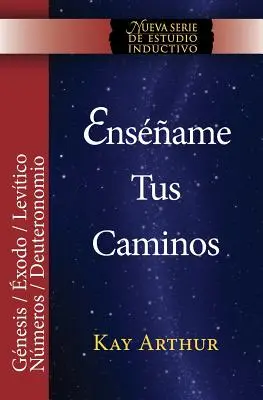Ensename Tus Caminos: El Pentateuco - Genesis, Exodo, Levitico, Numeros, Deuteronomio / Insegnami le tue vie: Il Pentateuco - Genesi, Esodo - Ensename Tus Caminos: El Pentateuco - Genesis, Exodo, Levitico, Numeros, Deuteronomio / Teach Me Your Ways: The Pentateuch - Genesis, Exodus