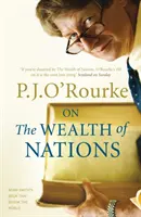 Sulla ricchezza delle nazioni - Un libro che ha sconvolto il mondo - On The Wealth of Nations - A Book that Shook the World