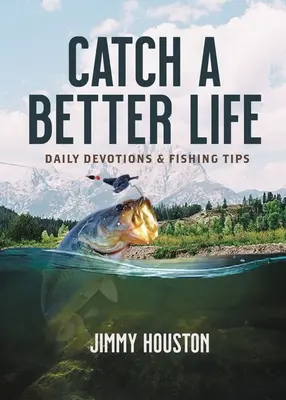 Catturare una vita migliore: Devozioni quotidiane e consigli di pesca - Catch a Better Life: Daily Devotions and Fishing Tips
