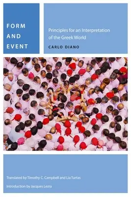 Forma ed evento: Principi per un'interpretazione del mondo greco - Form and Event: Principles for an Interpretation of the Greek World