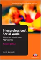 Lavoro sociale interprofessionale: Approcci collaborativi efficaci - Interprofessional Social Work: Effective Collaborative Approaches