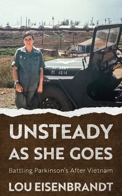 Instabile come va: Combattere il Parkinson dopo il Vietnam - Unsteady As She Goes: Battling Parkinson's After Vietnam