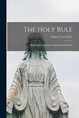 La Santa Regola; Note sulla legislazione di San Benedetto per i monaci - The Holy Rule; Notes on St. Benedict's Legislation for Monks