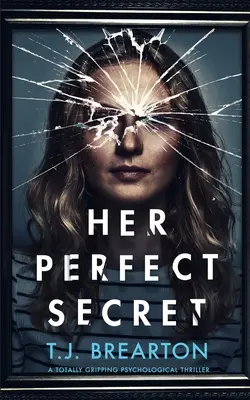 IL SUO SEGRETO PERFETTO un thriller psicologico assolutamente avvincente - HER PERFECT SECRET a totally gripping psychological thriller