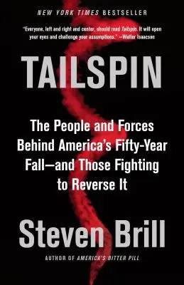 Tailspin: Le persone e le forze dietro la caduta cinquantennale dell'America - e coloro che lottano per invertirla - Tailspin: The People and Forces Behind America's Fifty-Year Fall--And Those Fighting to Reverse It
