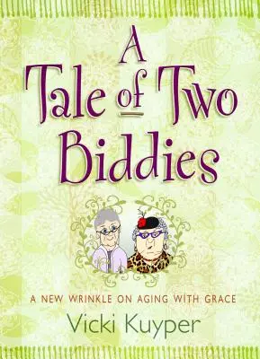 Una storia di due donne: Una nuova ruga sull'invecchiamento con grazia - A Tale of Two Biddies: A New Wrinkle on Aging with Grace
