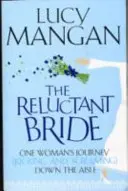 La sposa riluttante - Il viaggio di una donna (a calci e urla) lungo la navata - Reluctant Bride - One Woman's Journey (Kicking and Screaming) Down the Aisle