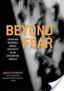 Oltre la paura: pensare in modo sensato alla sicurezza in un mondo incerto - Beyond Fear: Thinking Sensibly about Security in an Uncertain World