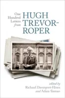 Cento lettere di Hugh Trevor-Roper - One Hundred Letters from Hugh Trevor-Roper