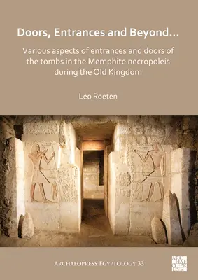 Porte, ingressi e oltre... Vari aspetti degli ingressi e delle porte delle tombe nelle necropoli melfitane durante l'Antico Regno - Doors, Entrances and Beyond... Various Aspects of Entrances and Doors of the Tombs in the Memphite Necropoleis During the Old Kingdom