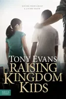 Crescere figli del Regno: Dare ai vostri figli una fede viva - Raising Kingdom Kids: Giving Your Child a Living Faith