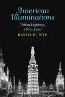 Illuminazioni americane: Illuminazione urbana, 1800-1920 - American Illuminations: Urban Lighting, 1800-1920