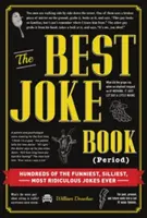 Il miglior libro di barzellette (punto): Centinaia di barzellette tra le più divertenti, sciocche e ridicole di sempre - The Best Joke Book (Period): Hundreds of the Funniest, Silliest, Most Ridiculous Jokes Ever