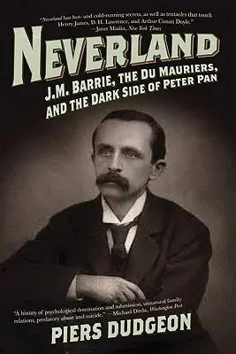 Neverland: J.M. Barrie, i Du Maurier e il lato oscuro di Peter Pan - Neverland: J.M. Barrie, the Du Mauriers, and the Dark Side of Peter Pan