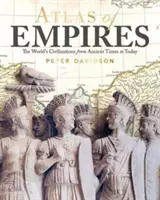Atlante degli imperi - Le civiltà del mondo dall'antichità a oggi - Atlas of Empires - The World's Civilizations from Ancient Times to Today