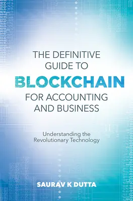 La Guida definitiva alla Blockchain per la contabilità e le imprese: Capire la tecnologia rivoluzionaria - The Definitive Guide to Blockchain for Accounting and Business: Understanding the Revolutionary Technology