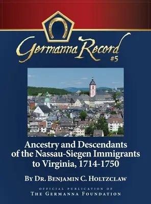 Antenati e discendenti degli immigrati di Nassau-Siegen in Virginia, 1714-1750: edizione speciale - Ancestry and Descendants of the Nassau-Siegen Immigrants to Virginia, 1714-1750: Special Edition