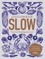 Slow - Un cibo per cui vale la pena prendersi del tempo - Slow - Food Worth Taking Time Over