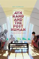 Ayn Rand e il postumano: Il futuro creato dalla mente - Ayn Rand and the Posthuman: The Mind-Made Future