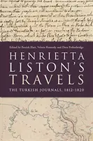 I viaggi di Henrietta Liston: I diari turchi, 1812-1820 - Henrietta Liston's Travels: The Turkish Journals, 1812-1820