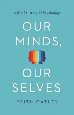Le nostre menti, i nostri sé: Breve storia della psicologia - Our Minds, Our Selves: A Brief History of Psychology