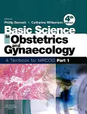 Scienze di base in ostetricia e ginecologia: Un libro di testo per Mrcog Parte 1 - Basic Science in Obstetrics and Gynaecology: A Textbook for Mrcog Part 1