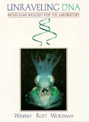 Svelare il DNA: Biologia molecolare per il laboratorio - Unraveling DNA: Molecular Biology for the Laboratory