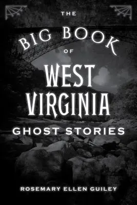 Il grande libro delle storie di fantasmi della Virginia occidentale - The Big Book of West Virginia Ghost Stories