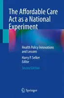 L'Affordable Care ACT come esperimento nazionale: Innovazioni e lezioni di politica sanitaria - The Affordable Care ACT as a National Experiment: Health Policy Innovations and Lessons