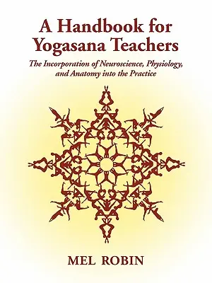 Un manuale per gli insegnanti di Yogasana: L'integrazione delle neuroscienze, della fisiologia e dell'anatomia nella pratica - A Handbook for Yogasana Teachers: The Incorporation of Neuroscience, Physiology, and Anatomy into the Practice