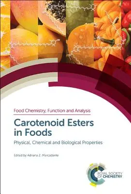 Esteri carotenoidi negli alimenti: Proprietà fisiche, chimiche e biologiche - Carotenoid Esters in Foods: Physical, Chemical and Biological Properties