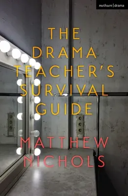 Guida alla sopravvivenza dell'insegnante di teatro - The Drama Teacher's Survival Guide