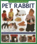 Come prendersi cura del coniglio domestico: una guida pratica alla cura del vostro animale, con fotografie passo dopo passo - How to Look After Your Pet Rabbit: A Practical Guide to Caring for Your Pet, in Step-By-Step Photographs
