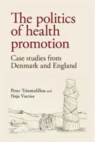 La politica della promozione della salute: Casi di studio dalla Danimarca e dall'Inghilterra - The politics of health promotion: Case studies from Denmark and England