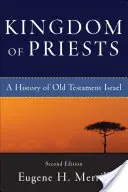 Il regno dei sacerdoti: Storia dell'Israele dell'Antico Testamento - Kingdom of Priests: A History of Old Testament Israel