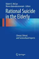 Il suicidio razionale negli anziani: Aspetti clinici, etici e socioculturali - Rational Suicide in the Elderly: Clinical, Ethical, and Sociocultural Aspects