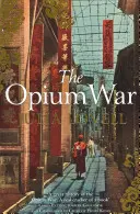 La guerra dell'oppio - Droga, sogni e la formazione della Cina - Opium War - Drugs, Dreams and the Making of China