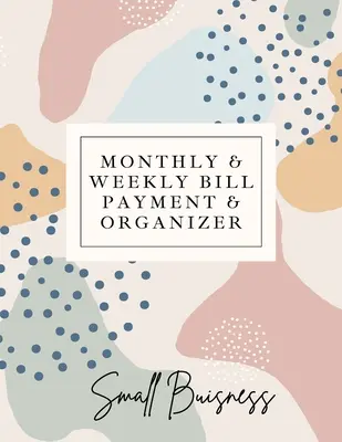 Organizzatore di fatture mensili e settimanali per piccole imprese: Diario finanziario semplice per mantenere il budget organizzato Taccuino di formato ottimale (8,5 x 11):: Sim - Small Business Monthly & Weekly Bill Payment & Organizer: Simple Financial Journal Keep Your Budget Organized Optimal Format Notebook (8,5 x 11):: Sim