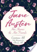 Jane Austen: Le sue case e i suoi amici - Jane Austen: Her Homes and Her Friends