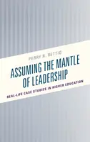 Assumere il manto della leadership: Casi di vita reale nell'istruzione superiore - Assuming the Mantle of Leadership: Real-Life Case Studies in Higher Education