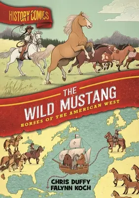 Fumetti di storia: Il Mustang selvaggio: I cavalli del West americano - History Comics: The Wild Mustang: Horses of the American West