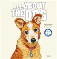 Tutto sul cane - Un libro da colorare della Battersea Dogs & Cats Home - All About the Dog - A Battersea Dogs & Cats Home Colouring Book