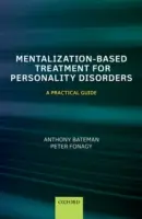 Trattamento basato sulla mentalizzazione dei disturbi di personalità: Una guida pratica - Mentalization Based Treatment for Personality Disorders: A Practical Guide