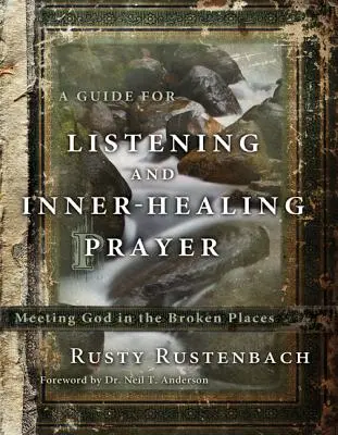 Guida all'ascolto e alla preghiera interiore: Incontrare Dio nei luoghi di rottura - A Guide for Listening and Inner-Healing Prayer: Meeting God in the Broken Places