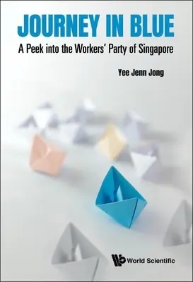 Viaggio in blu: Uno sguardo al Partito dei Lavoratori di Singapore - Journey in Blue: A Peek Into the Workers' Party of Singapore