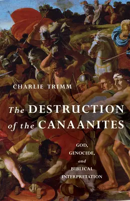 La distruzione dei Cananei: Dio, il genocidio e l'interpretazione biblica - The Destruction of the Canaanites: God, Genocide, and Biblical Interpretation