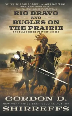 Rio Bravo e Bugles On The Prairie: Due romanzi western completi - Rio Bravo and Bugles On The Prairie: Two Full Length Western Novels