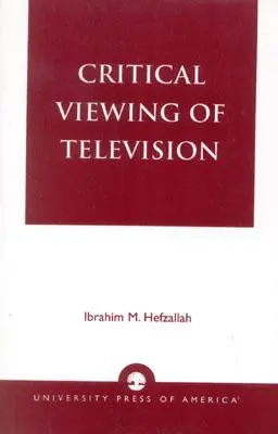 La visione critica della televisione: Un libro per genitori e insegnanti - Critical Viewing of Television: A Book for Parents and Teachers