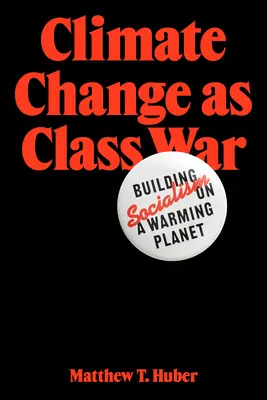 Il cambiamento climatico come guerra di classe: costruire il socialismo su un pianeta che si riscalda - Climate Change as Class War: Building Socialism on a Warming Planet